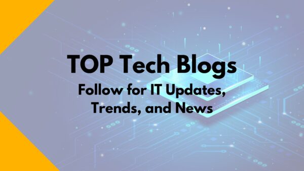 Top Tech Blogs to Follow for IT Updates, Trends, and News